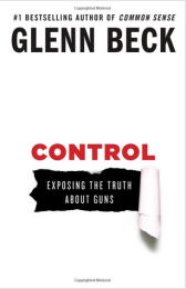 Glenn Beck: Control Exposing the Truth About Guns